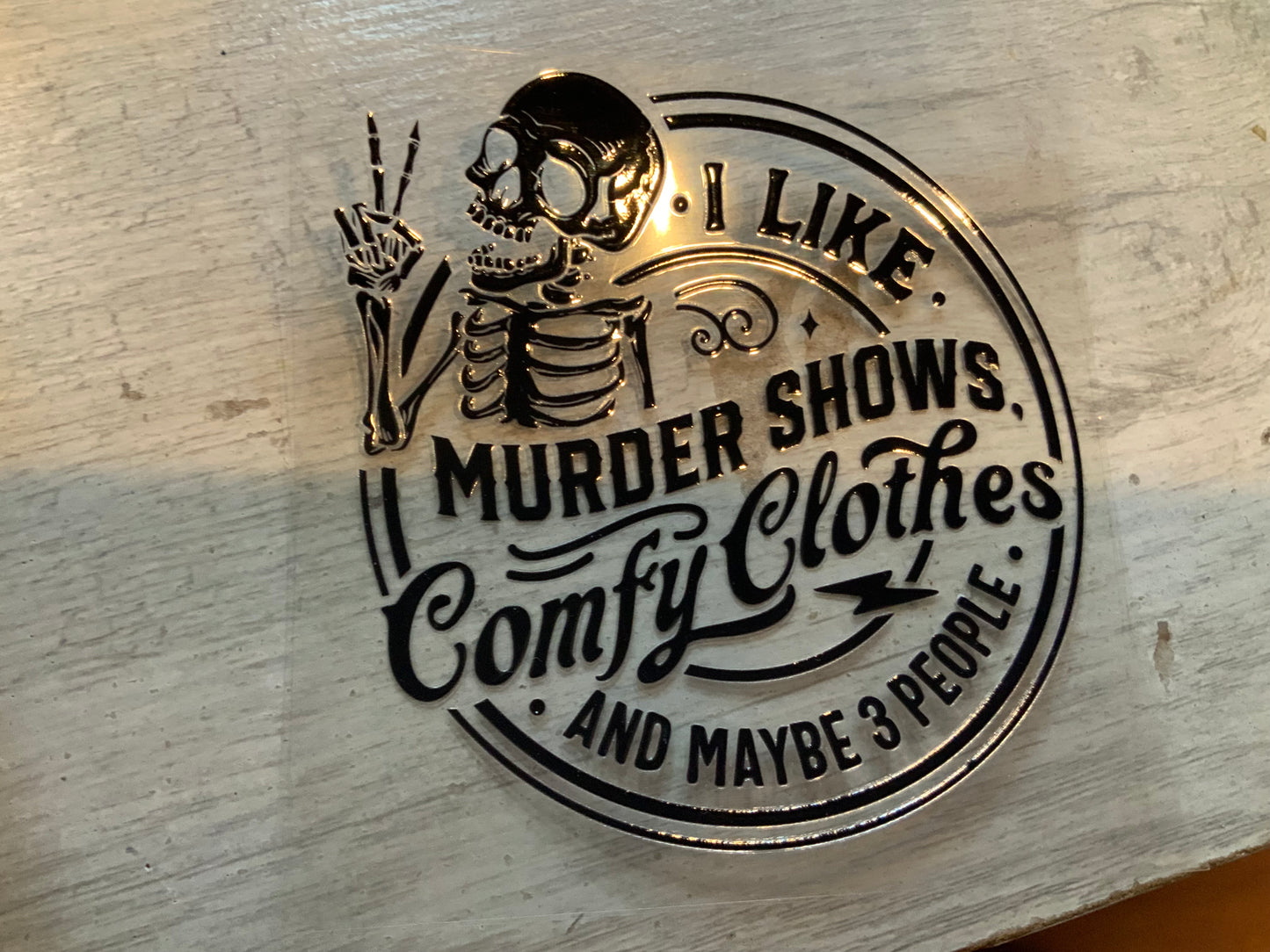 I like murder shows and comfy clothes