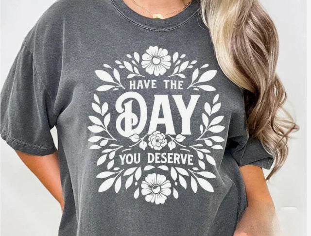 Have the day you deserve