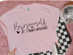 Be yourself don’t apologize
