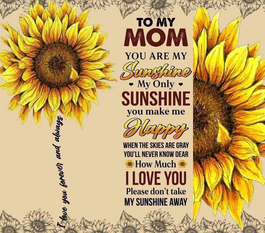 Mom you are my sunshine